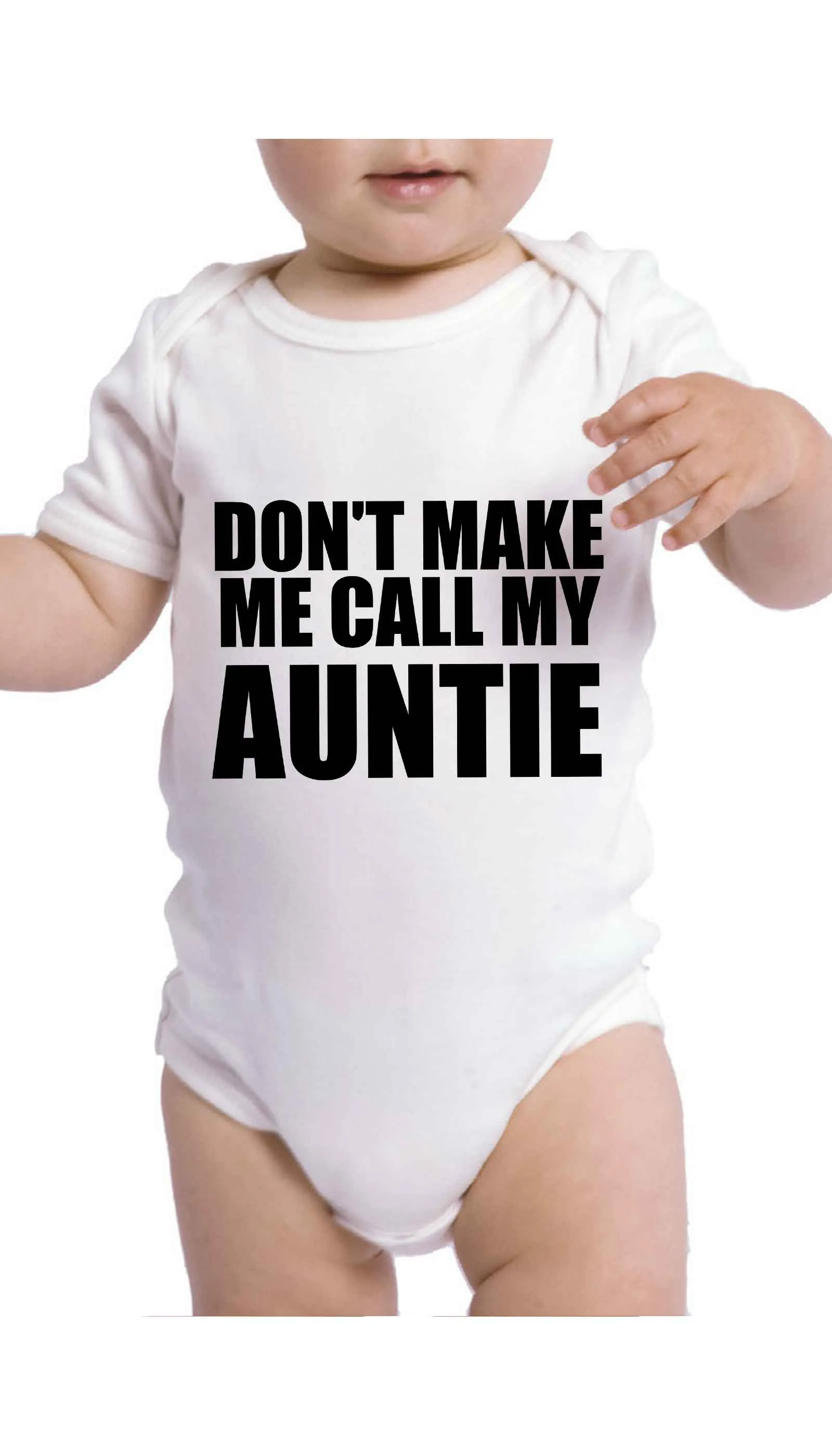 Don't Make Me Call My Auntie Funny Infant Onesie